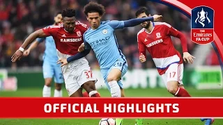 Middlesbrough 0-2 Man City - Emirates FA Cup 2016/17 (QF) | Official Highlights