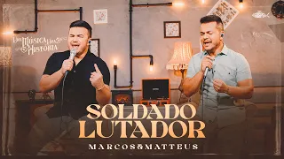 Marcos e Matteus - Soldado Lutador | Uma Música