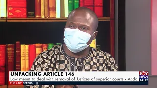 Unpacking Article 146, The Processes and Implications - The Law on JoyNews (29-8-21)