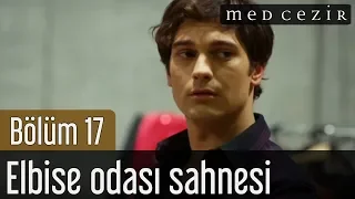 Medcezir 17.Bölüm Yaman Mert Eylül Mira Elbise Odası Sahnesi