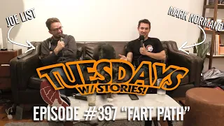 Tuesdays With Stories w/ Mark Normand & Joe List - #397 Fart Path