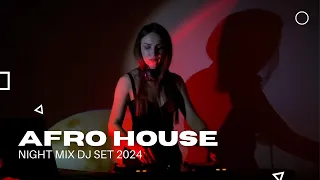 Afro House | Night Mix | DJ Set | 2024