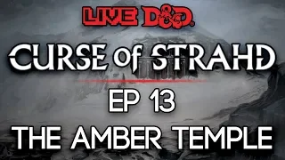 Episode 13 | The Amber Temple | Curse of Strahd