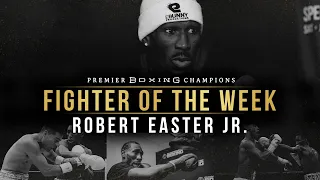 Fighter Of The WeeK -  Robert Easter Jr.