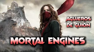 🕹Agujeros de Guión: MORTAL ENGINES / MÁQUINAS MORTALES (Errores, review, reseña, análisis y resumen)