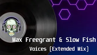 Max Freegrant & Slow Fish - Voices (Extended Mix)