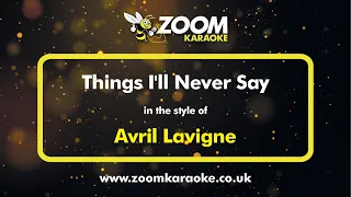 Avril Lavigne - Things I'll Never Say - Karaoke Version from Zoom Karaoke