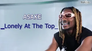 ASAKE- Lonely At The Top lyric video @ixaklyrics