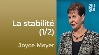 Être stable malgré les épreuves (1/2) - Joyce Meyer - Maîtriser mes pensées