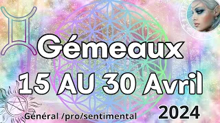 ♊ GÉMEAUX  🫧 15 au 30 AVRIL🧿Libération de cœur et de l'esprit ..🌼2024