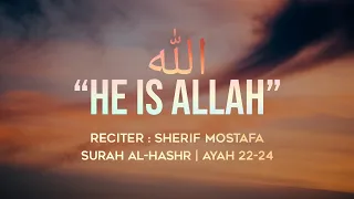 He is ALLAH | Al Hashr Ayah 22-24 | Sherif Mostafa | هو الله الذي لا إله إلا هو | شريف مصطفى