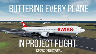 Buttering ALL Airplanes in Project Flight (100 SUBSCRIBER SPECIAL)