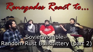 Renegades React to... SovietWomble - Random Rust Bullshittery (part 2)