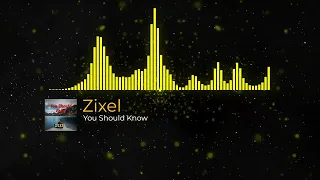 Zixel - You Should Know