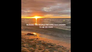 may 26,2024 "BLESSED THE PEOPLE THE LORD HAS CHOSEN TO BE HIS OWN"