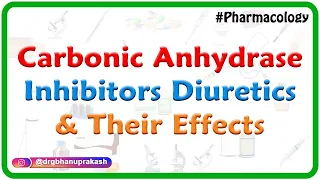 7.Carbonic Anhydrase Inhibitors Diuretics And Their Effects - Renal Pharmacology