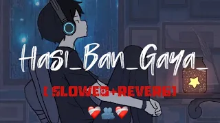 Hasi Ban Gaye (Slowed + Reverb) Song | Ami Mishra | Hamari Adhuri Kahani |Himanshu logi❤️‍🩹