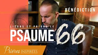 Lisons et prions le psaume 66 (Bénédiction) - Prières inspirées - Jérémy Sourdril