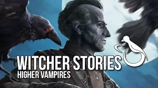 Witcher Stories - Higher Vampires (Vampires 3/3) (Witcher Lore)