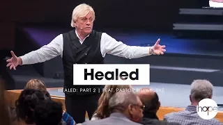 Healed: Part 2 | Feat. Pastor Billy Burke