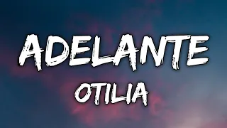 Otilia - Adelante (Lyrics) | LIMMA