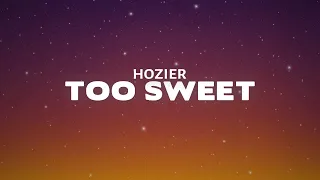 Hozier - Too Sweet (Lyrics)