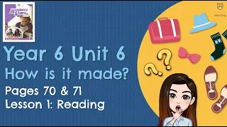 【Year 6 Academy Stars】Unit 6 | How is it made? | Lesson 1 | Reading | Pages 70 & 71