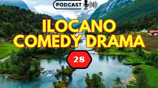 ILOCANO COMEDY DRAMA PODCAST - E.P 28 | NEW UPDATE - 16.04