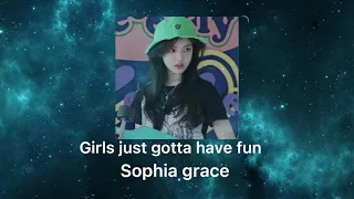 Girls just gotta have fun - Sophia grace ( slowed )