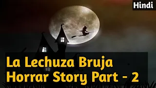 La lechuza Bruja Horrar Story Part 2 ( उल्लु चुडैल )