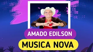 AMADO EDILSON -MUSICA NOVA (2021) LANCAMENTO AO VIVO NA LIVE!