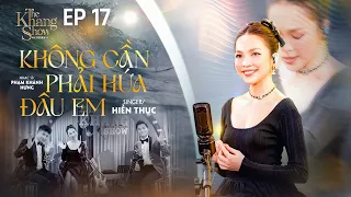 Không Cần Phải Hứa Đâu Em - Hiền Thục | The Khang Show