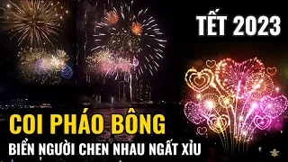 TẾT 2023 BIỂN NGƯỜI CHEN NHAU NGẤT XỈU COI BẮN PHÁO BÔNG ở BẾN BẠCH ĐẰNG Quận 1 SÀI GÒN