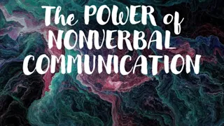 Types of Nonverbal Communication/The Power of Nonverbal Communication