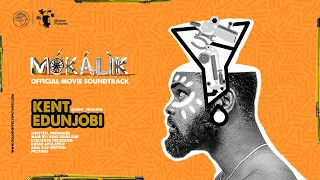 MOKALIK "OFFICIAL MOVIE SOUNDTRACK" by Kent Edunjobi | A Kunle Afolayan Film