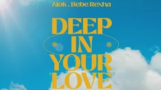 Alok & Bebe Rexha - Deep In Your Love