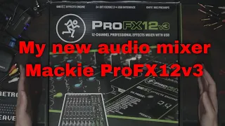 My new audio mixer - Mackie ProFX12v3 unboxing