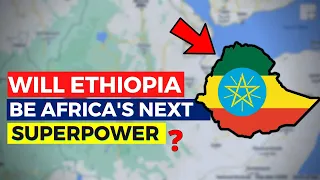 Why Ethiopia Will Be Africa's Next Superpower...