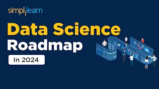 Data Science Roadmap 2024 | How To Become A Data Scientist In 2024 | Simplilearn