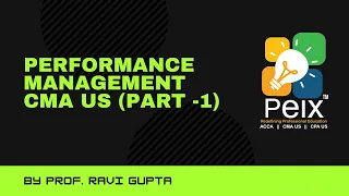 CMA US (Part 1) || Section C - Performance Management || Prof. Ravi Gupta