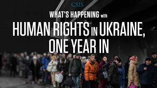 What's Happening with Human Rights in Ukraine, One Year In