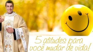 5 atitudes para você mudar de vida! - Padre Chrystian Shankar