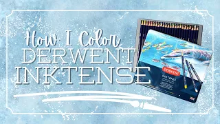 *Updated* How I Color With Derwent Inktense Pencils