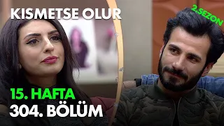 Kısmetse Olur 15. Hafta 304. Bölüm - Full Bölüm