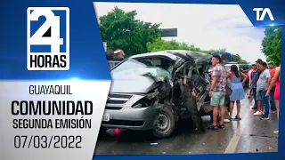 Noticias Guayaquil: Noticiero 24 Horas 07/03/2022 (De la Comunidad - Segunda Emisión)