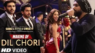 Making of Dil Chori Video Song | Yo Yo Honey Singh |  Kartik Aaryan, Nushrat Bharucha | Sunny Singh