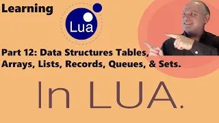 Learning Lua: Part 12 - Tables, Table Library, Data Structures, Arrays, Lists, Records, Queues, Sets