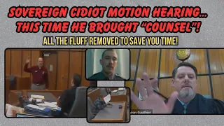 SOVEREIGN CIDIOT MOTION HEARING…THIS TIME HE BROUGHT “COUNSEL”!