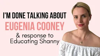 I'm done talking about Eugenia Cooney / response to Educating Shanny