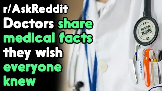 Doctors share 1 medical fact they wish you knew! r/AskReddit | Reddit Jar